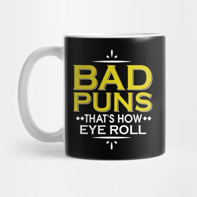 Punny Bad Puns, That's How Eye Roll Funny Pun by theperfectpresents